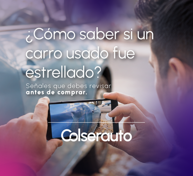 &iquest;C&oacute;mo saber si un carro usado fue estrellado? Se&ntilde;ales que debes revisar antes de comprar