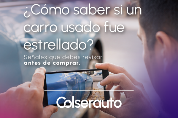 &iquest;C&oacute;mo saber si un carro usado fue estrellado? Se&ntilde;ales que debes revisar antes de comprar