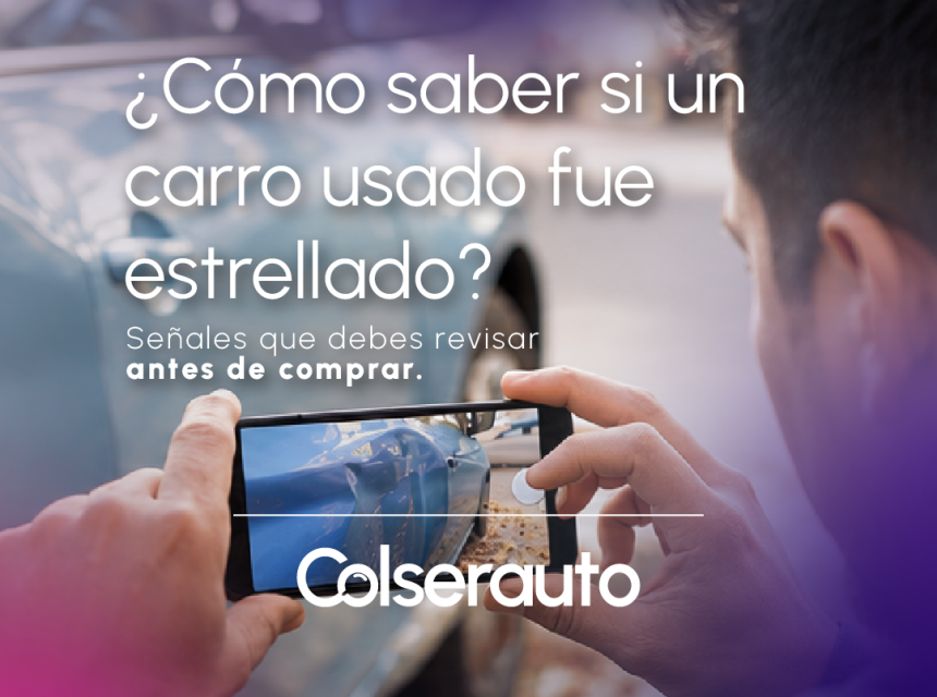 &iquest;C&oacute;mo saber si un carro usado fue estrellado? Se&ntilde;ales que debes revisar antes de comprar